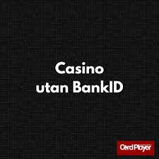 Spela Casino Utan BankID - En Ny Dimension av Spel Spela Casino Utan BankID - En Ny Dimension av Spel