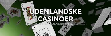 Udenlandske Casinoer En Guide til Din Spiloplevelse